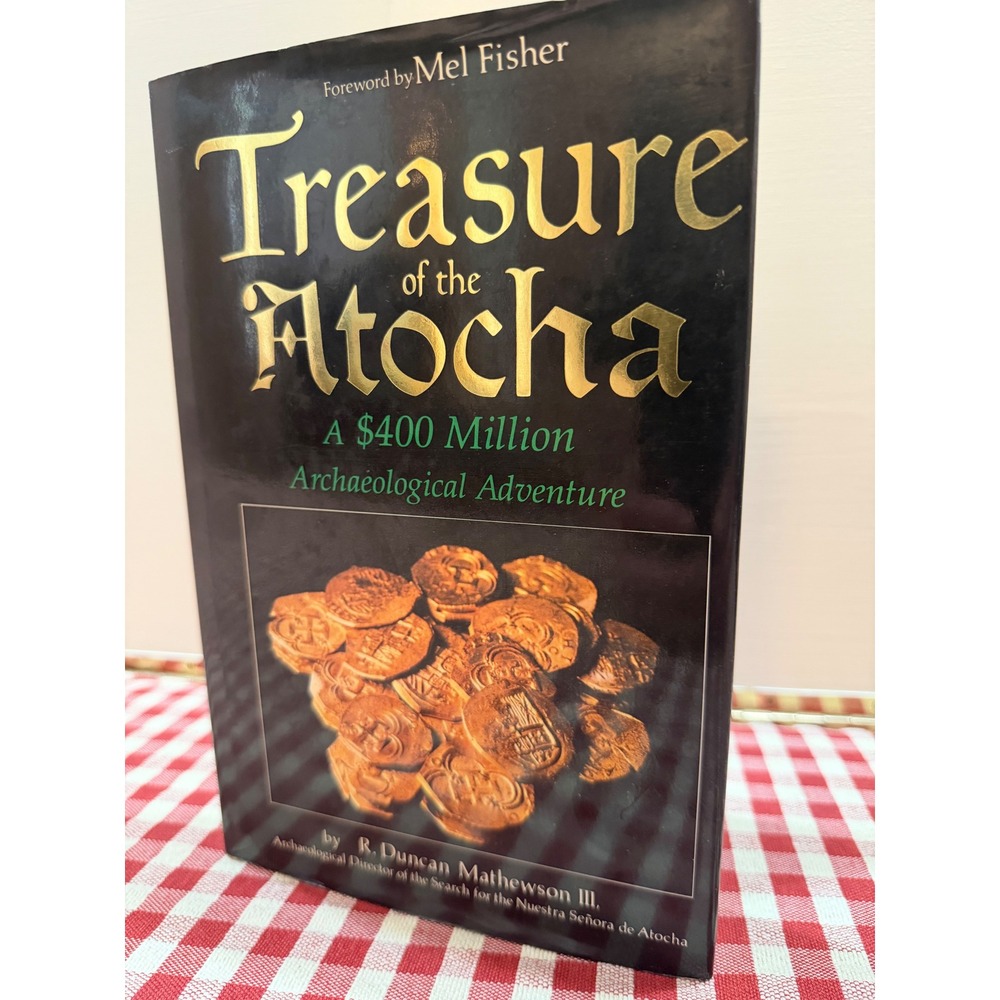 Treasure of the Atocha R Duncan Mathewson III Mel Fisher Shipwreck History 1986